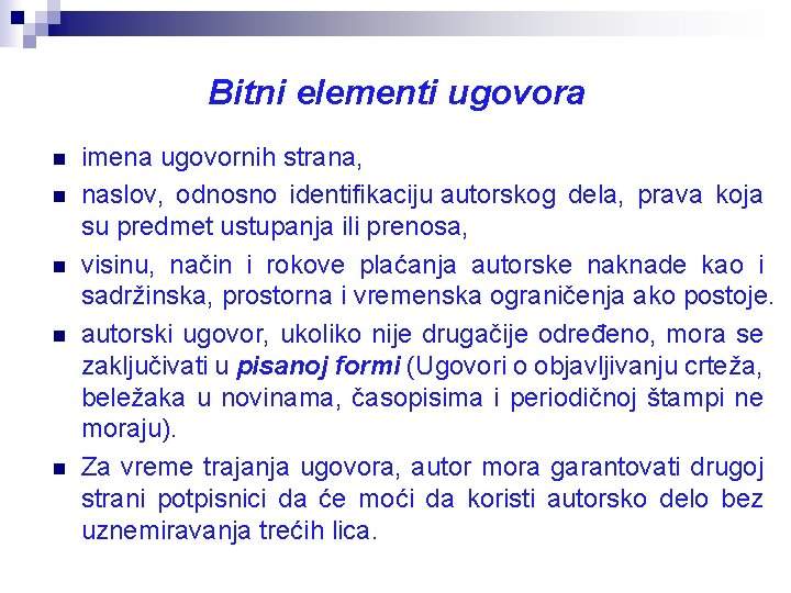 Bitni elementi ugovora n n n imena ugovornih strana, naslov, odnosno identifikaciju autorskog dela,