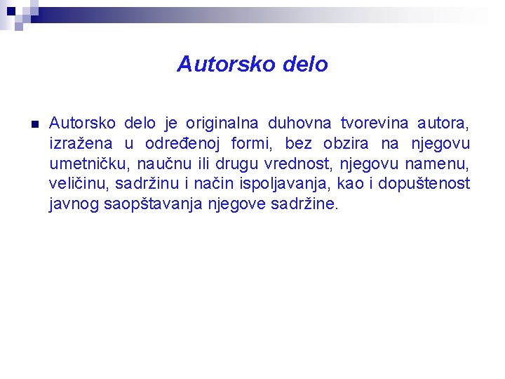 Autorsko delo n Autorsko delo je originalna duhovna tvorevina autora, izražena u određenoj formi,