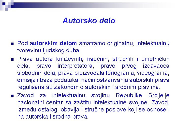 Autorsko delo n n n Pod autorskim delom smatramo originalnu, intelektualnu tvorevinu ljudskog duha.