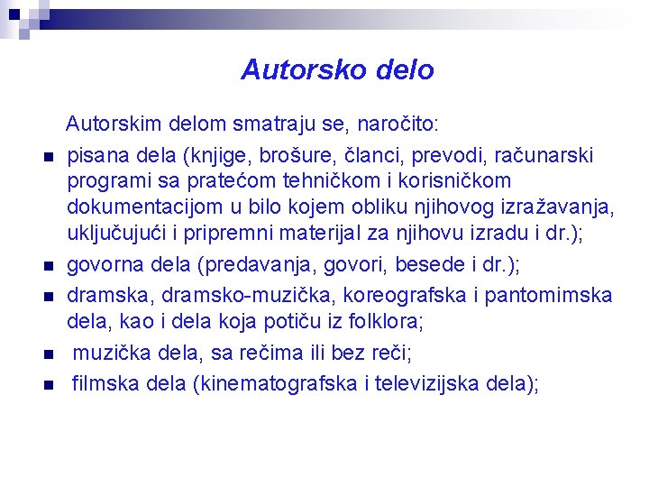 Autorsko delo Autorskim delom smatraju se, naročito: n pisana dela (knjige, brošure, članci, prevodi,