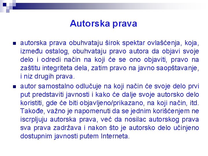 Autorska prava n n autorska prava obuhvataju širok spektar ovlašćenja, koja, između ostalog, obuhvataju