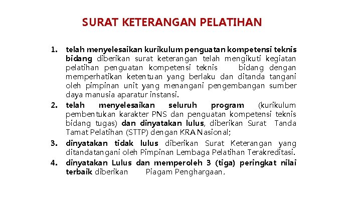 SURAT KETERANGAN PELATIHAN 1. 2. 3. 4. telah menyelesaikan kurikulum penguatan kompetensi teknis bidang