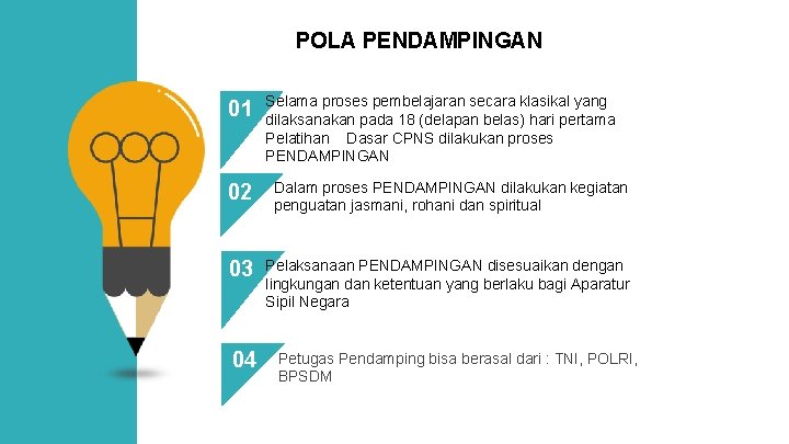 POLA PENDAMPINGAN 01 Selama proses pembelajaran secara klasikal yang dilaksanakan pada 18 (delapan belas)