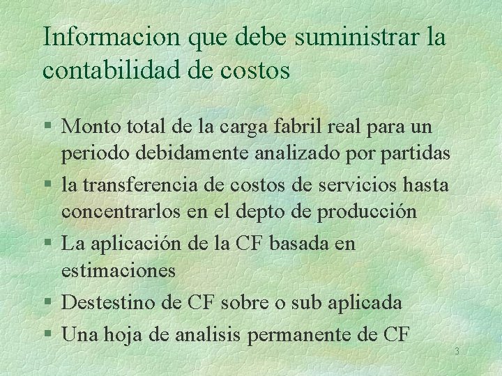 Informacion que debe suministrar la contabilidad de costos § Monto total de la carga