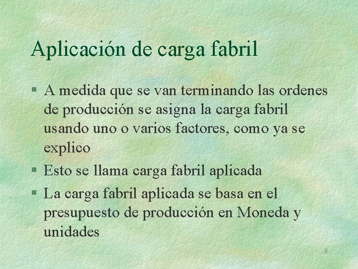 Aplicación de carga fabril § A medida que se van terminando las ordenes de