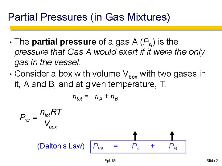 Partial Pressures (in Gas Mixtures) The partial pressure of a gas A (PA) is