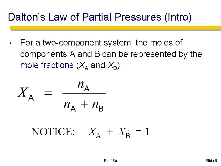 Dalton’s Law of Partial Pressures (Intro) • For a two-component system, the moles of