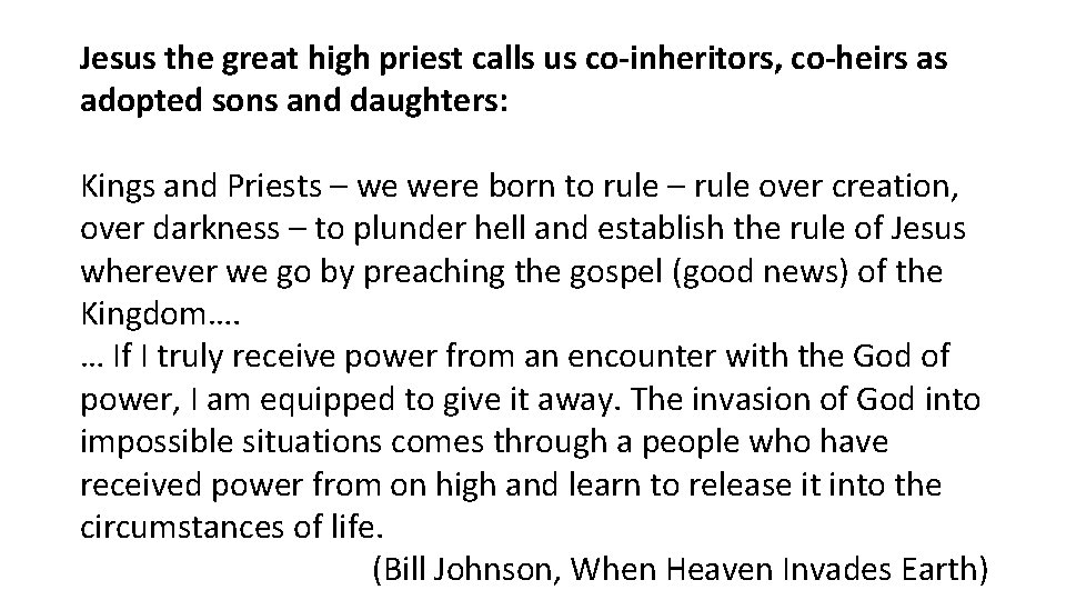 Jesus the great high priest calls us co-inheritors, co-heirs as adopted sons and daughters:
