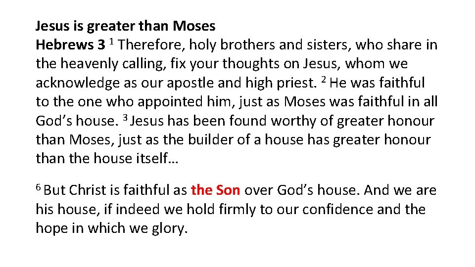 Jesus is greater than Moses Hebrews 3 1 Therefore, holy brothers and sisters, who