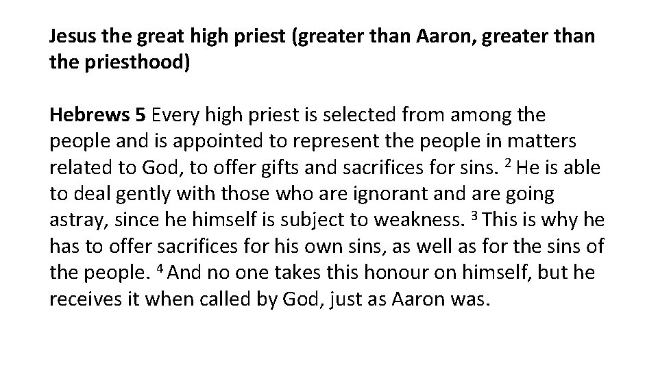 Jesus the great high priest (greater than Aaron, greater than the priesthood) Hebrews 5 Jesus the great high priest (greater than Aaron, greater than the priesthood) Hebrews 5