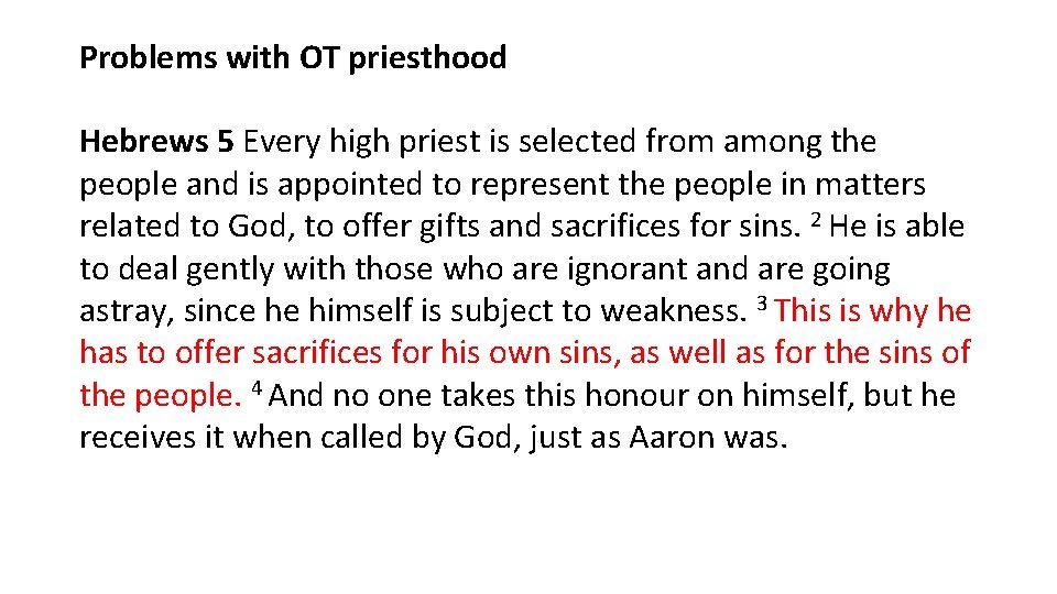 Problems with OT priesthood Hebrews 5 Every high priest is selected from among the