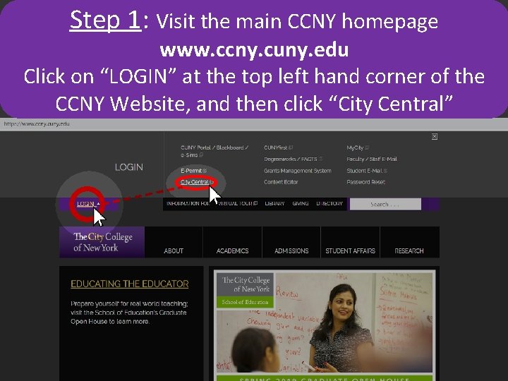 Step 1: Visit the main CCNY homepage www. ccny. cuny. edu Click on “LOGIN”