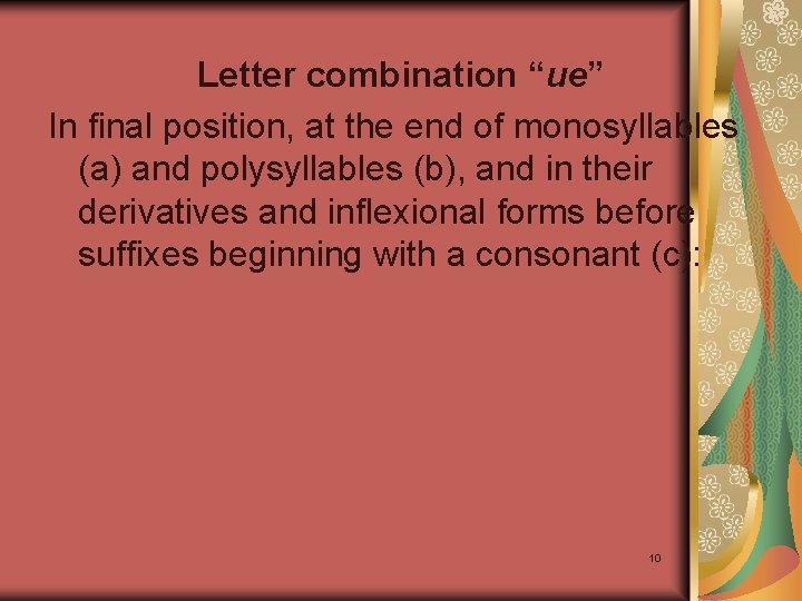 Letter combination “ue” In final position, at the end of monosyllables (a) and polysyllables