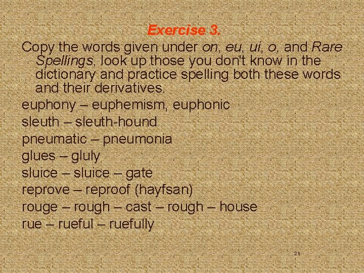 Exercise 3. Copy the words given under on, eu, ui, o, and Rare Spellings,