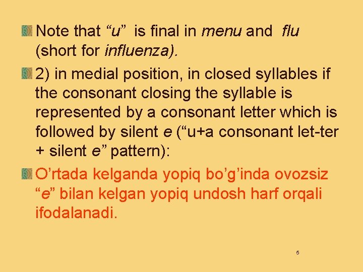 Note that “u” is final in menu and flu (short for influenza). 2) in