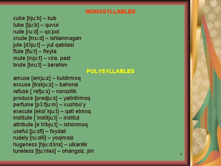 MONOSYLLABLES cube [kju: b] – kub tube [tju: b] – quvur rude [ru: d]