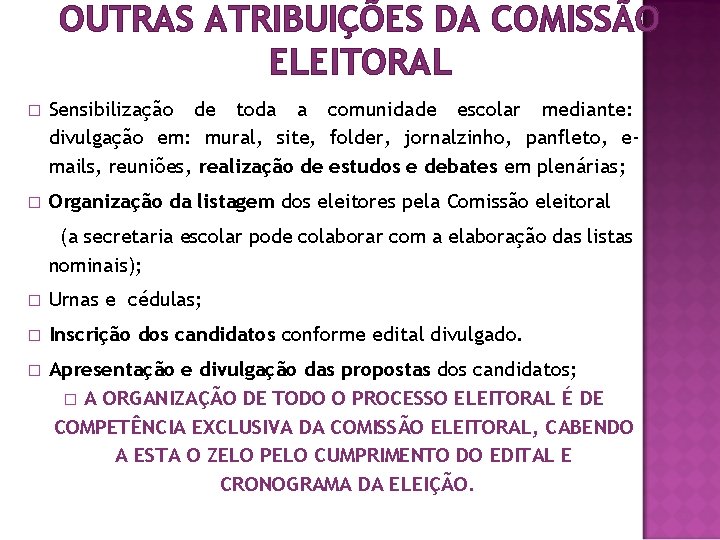 OUTRAS ATRIBUIÇÕES DA COMISSÃO ELEITORAL � Sensibilização de toda a comunidade escolar mediante: divulgação