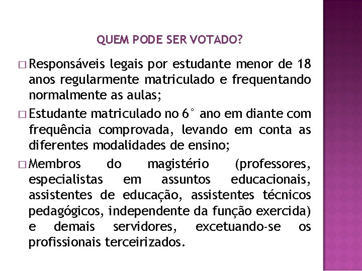 QUEM PODE SER VOTADO? � Responsáveis legais por estudante menor de 18 anos regularmente