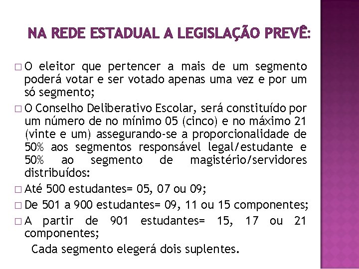 NA REDE ESTADUAL A LEGISLAÇÃO PREVÊ: �O eleitor que pertencer a mais de um