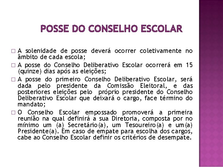 POSSE DO CONSELHO ESCOLAR A solenidade de posse deverá ocorrer coletivamente no âmbito de