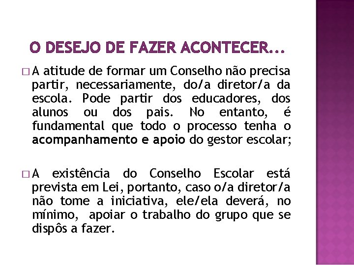 O DESEJO DE FAZER ACONTECER. . . �A atitude de formar um Conselho não