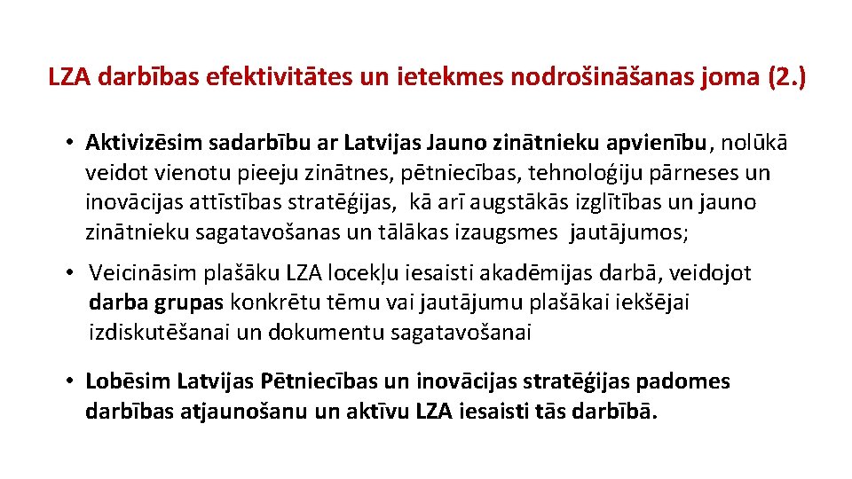 LZA darbības efektivitātes un ietekmes nodrošināšanas joma (2. ) • Aktivizēsim sadarbību ar Latvijas