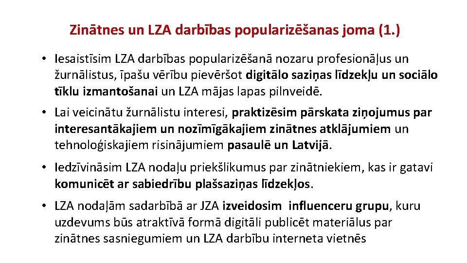 Zinātnes un LZA darbības popularizēšanas joma (1. ) • Iesaistīsim LZA darbības popularizēšanā nozaru