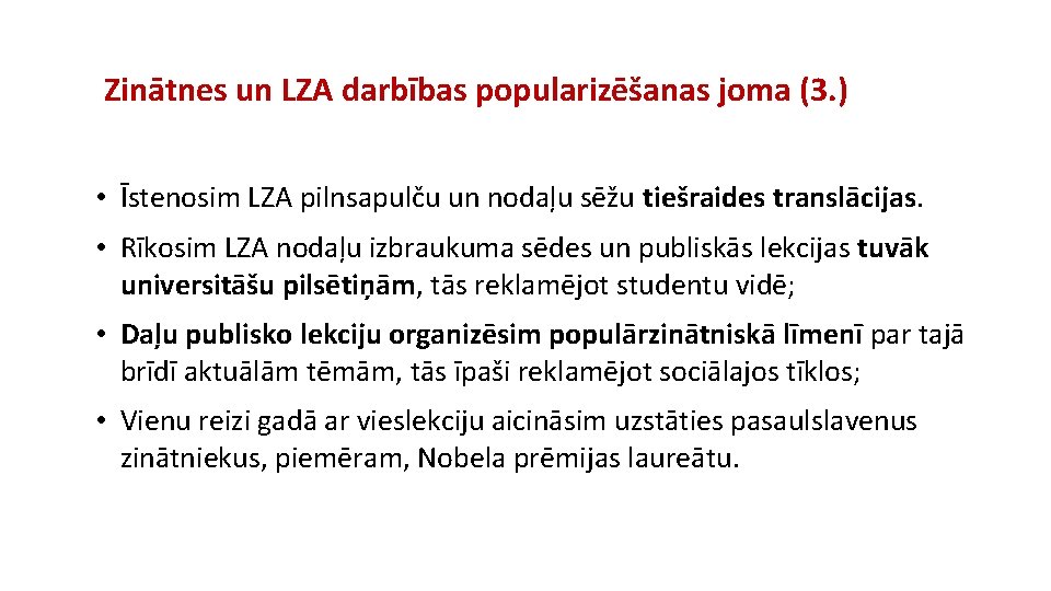 Zinātnes un LZA darbības popularizēšanas joma (3. ) • Īstenosim LZA pilnsapulču un nodaļu