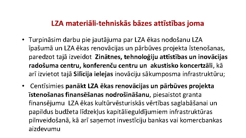 LZA materiāli-tehniskās bāzes attīstības joma • Turpināsim darbu pie jautājuma par LZA ēkas nodošanu