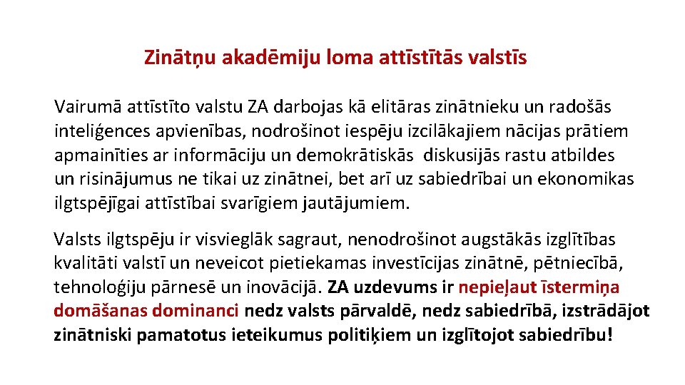  Zinātņu akadēmiju loma attīstītās valstīs Vairumā attīstīto valstu ZA darbojas kā elitāras zinātnieku