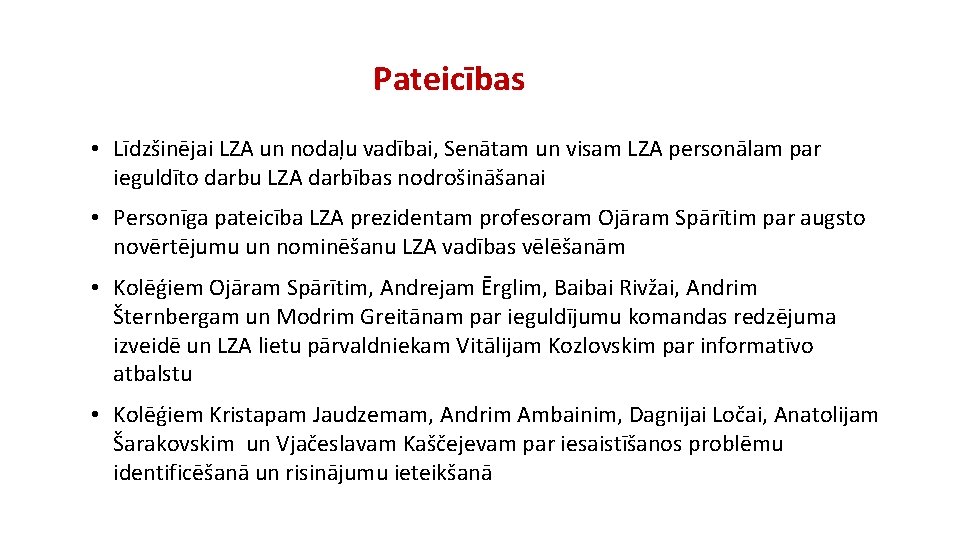 Pateicības • Līdzšinējai LZA un nodaļu vadībai, Senātam un visam LZA personālam par ieguldīto