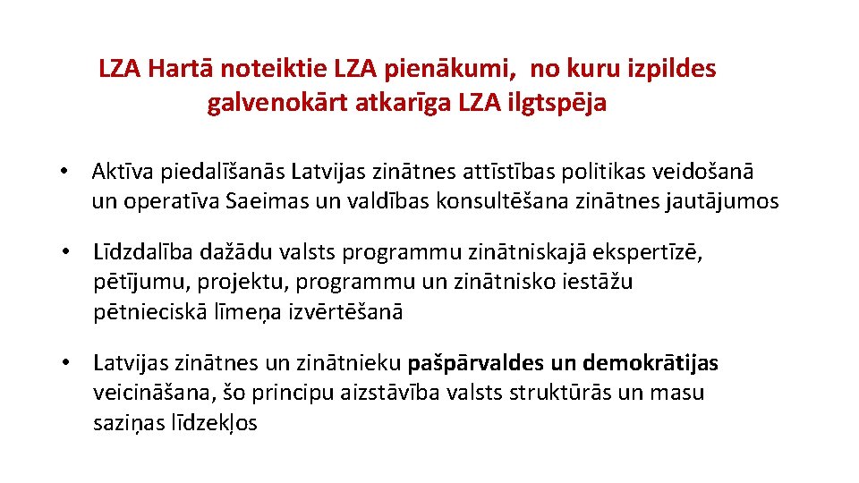 LZA Hartā noteiktie LZA pienākumi, no kuru izpildes galvenokārt atkarīga LZA ilgtspēja • Aktīva