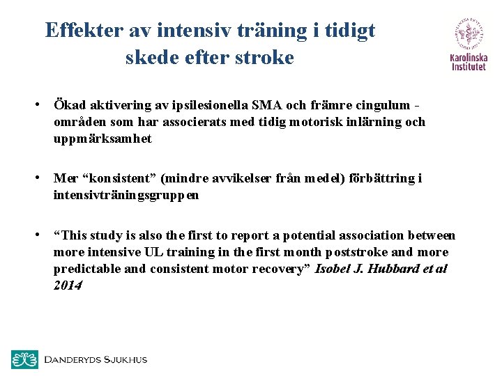 Effekter av intensiv träning i tidigt skede efter stroke • Ökad aktivering av ipsilesionella