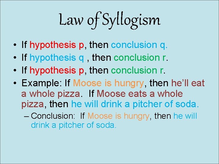 Law of Syllogism • • If hypothesis p, then conclusion q. If hypothesis q