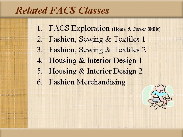 Related FACS Classes 1. 2. 3. 4. 5. 6. FACS Exploration (Home & Career