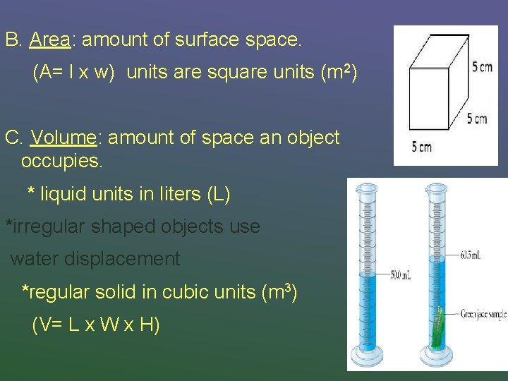 B. Area: amount of surface space. (A= l x w) units are square units