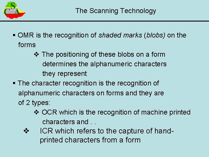 The Scanning Technology § OMR is the recognition of shaded marks (blobs) on the