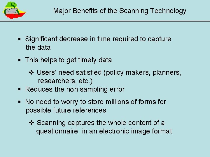 Major Benefits of the Scanning Technology § Significant decrease in time required to capture