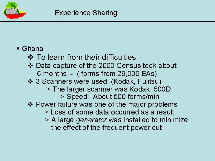 Experience Sharing § Ghana v To learn from their difficulties v Data capture of