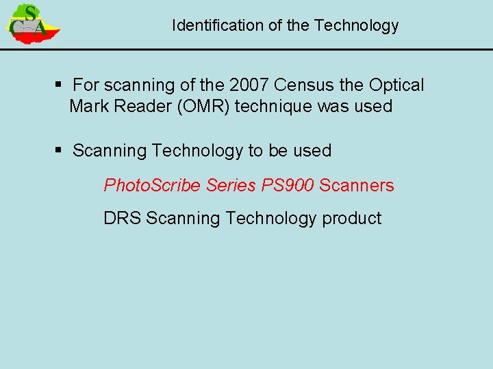 Identification of the Technology § For scanning of the 2007 Census the Optical Mark