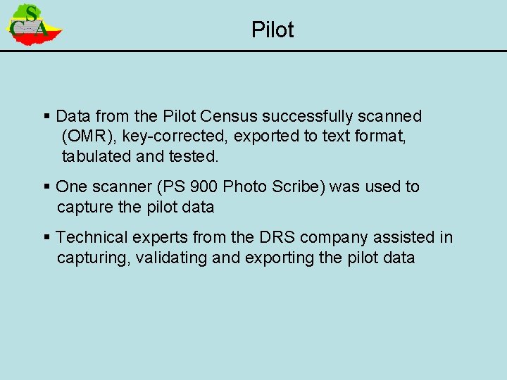 Pilot § Data from the Pilot Census successfully scanned (OMR), key-corrected, exported to text