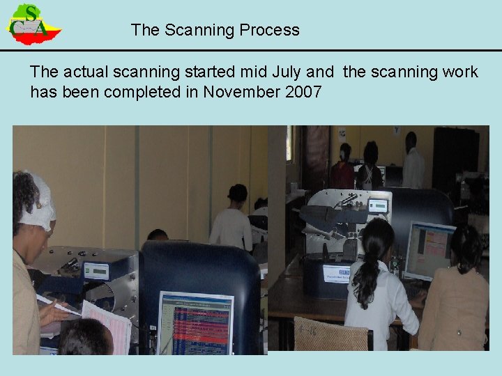 The Scanning Process The actual scanning started mid July and the scanning work has