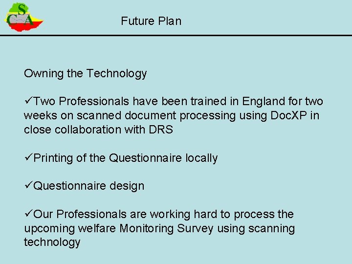 Future Plan Owning the Technology üTwo Professionals have been trained in England for two