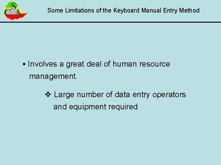 Some Limitations of the Keyboard Manual Entry Method § Involves a great deal of