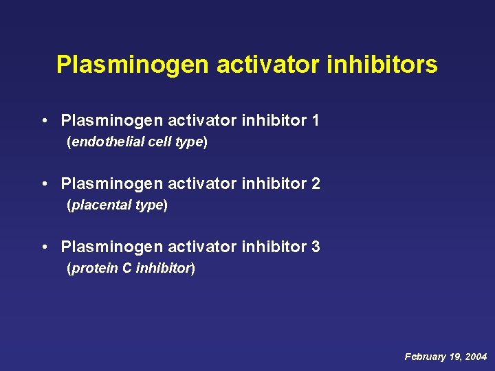 Plasminogen activator inhibitors • Plasminogen activator inhibitor 1 (endothelial cell type) • Plasminogen activator Plasminogen activator inhibitors • Plasminogen activator inhibitor 1 (endothelial cell type) • Plasminogen activator