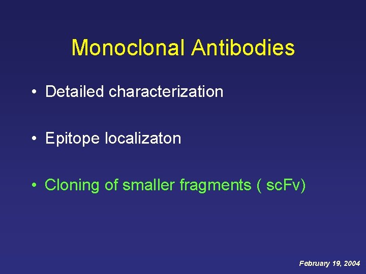 Monoclonal Antibodies • Detailed characterization • Epitope localizaton • Cloning of smaller fragments ( Monoclonal Antibodies • Detailed characterization • Epitope localizaton • Cloning of smaller fragments (