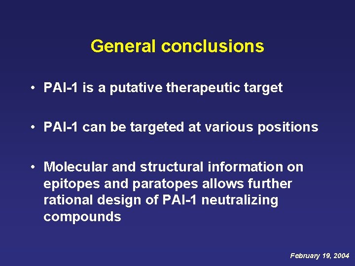 General conclusions • PAI-1 is a putative therapeutic target • PAI-1 can be targeted General conclusions • PAI-1 is a putative therapeutic target • PAI-1 can be targeted