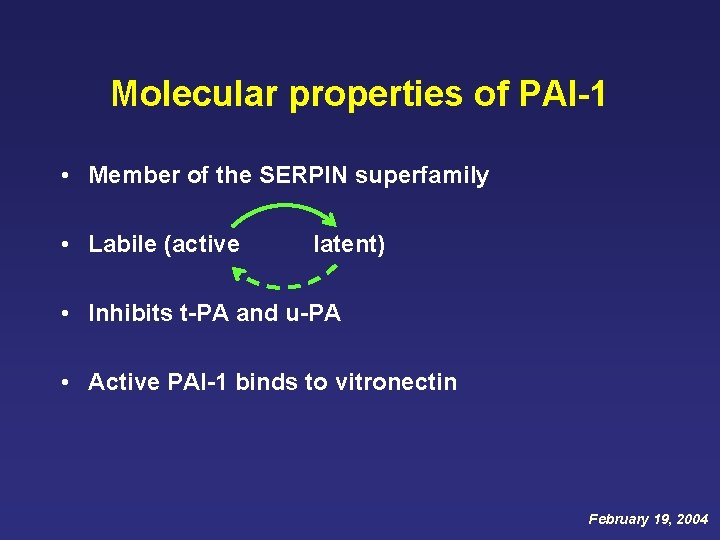 Molecular properties of PAI-1 • Member of the SERPIN superfamily • Labile (active latent) Molecular properties of PAI-1 • Member of the SERPIN superfamily • Labile (active latent)