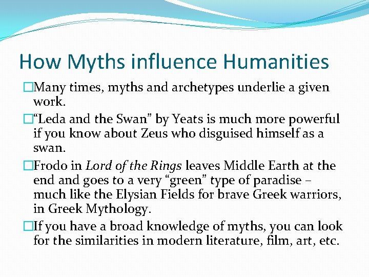 How Myths influence Humanities �Many times, myths and archetypes underlie a given work. �“Leda