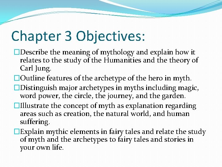 Chapter 3 Objectives: �Describe the meaning of mythology and explain how it relates to